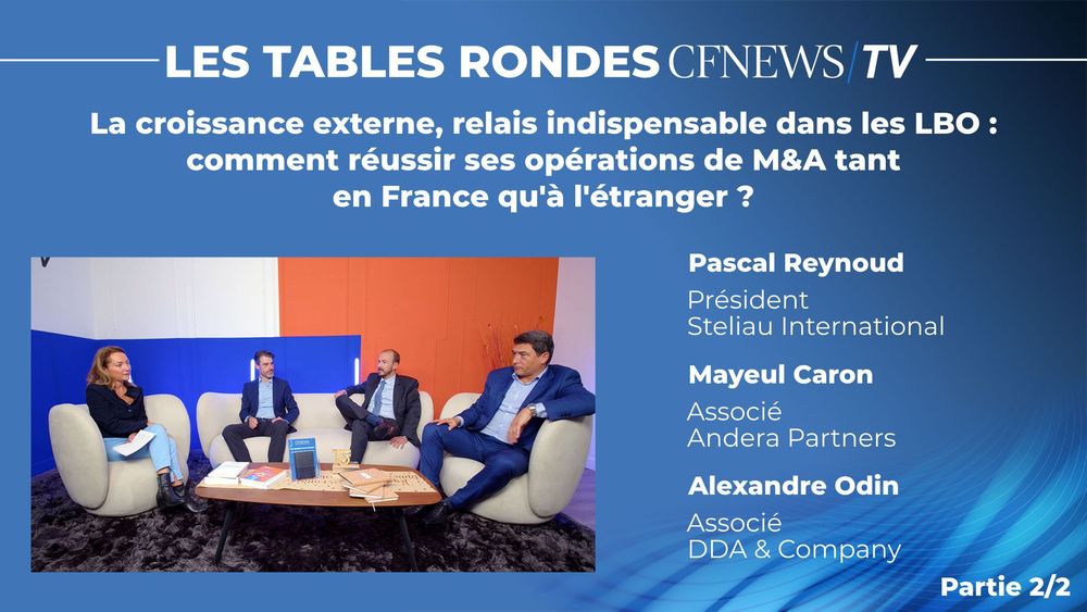 “La croissance externe, relais indispensable dans les LBO : comment réussir ses opérations de M&A tant en France qu’à l’étranger?” – Partie 2/2