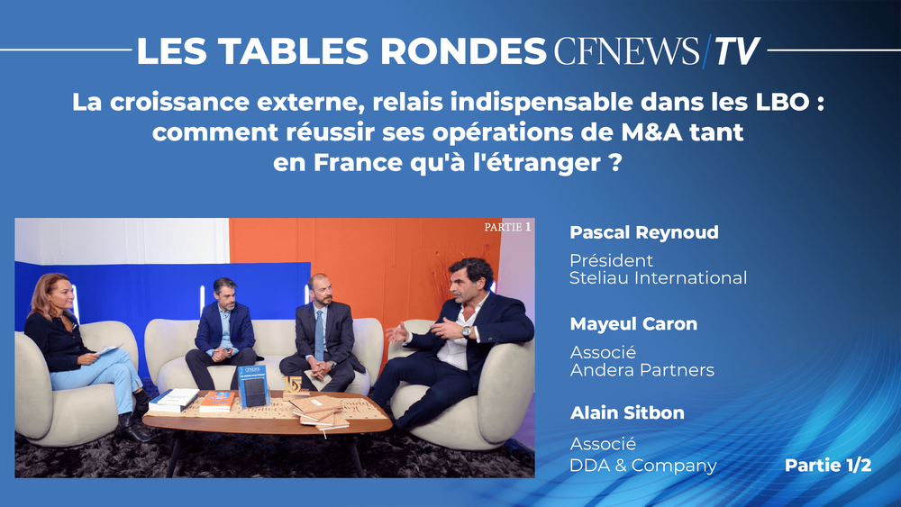 “La croissance externe, relais indispensable dans les LBO : comment réussir ses opérations de M&A tant en France qu’à l’étranger?” – Partie 1/2