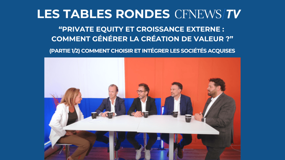 “Private Equity et croissance externe: comment générer la création de valeur ?” (Partie 1/2) avec Motion EP, Olyos, Edmond de Rothschild CF et Indefi