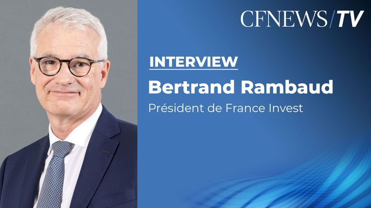 Bertrand Rambaud “France Invest joue un rôle essentiel pour l’écosystème du private equity”
