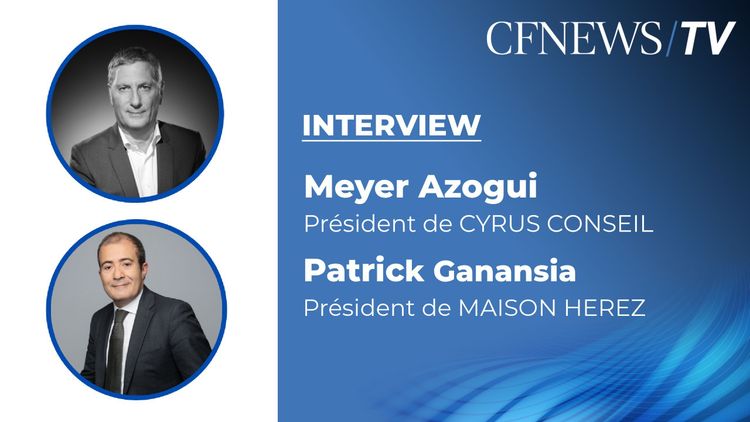 Meyer Azogui et Patrick Ganansia “Cyrus Conseil et Maison Herez fusionnent !”