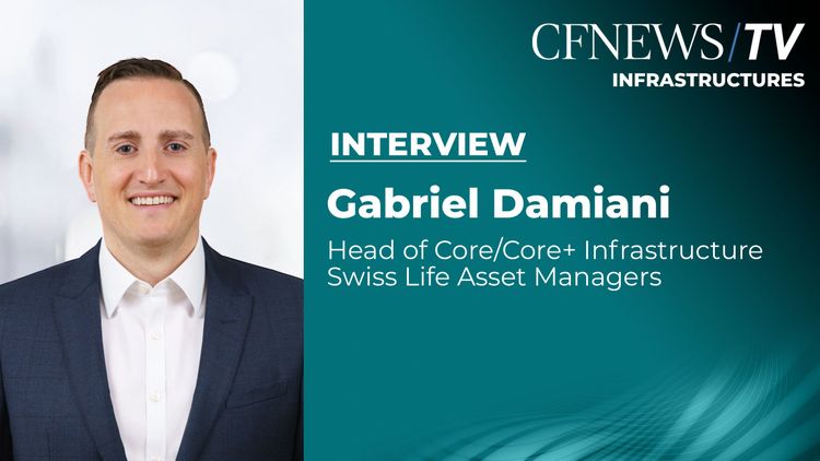 Gabriel Damiani “Les stratégies Core et Core + infra s’adaptent à toutes les conjonctures, c’est leur force”