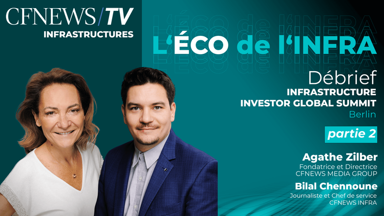 "La moitié de l'univers investissable n'existait pas il y a dix ans" Débrief Infrastucture Investor Summit Berlin | Partie 2