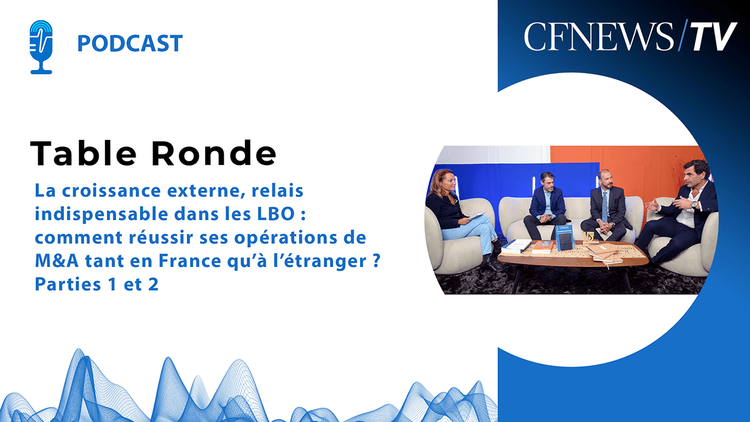 “La croissance externe, relais indispensable dans les LBO : comment réussir ses opérations de M&A tant en France qu’à l’étranger?”